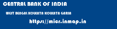 CENTRAL BANK OF INDIA  WEST BENGAL KOLKATA KOLKATA GARIA  micr code